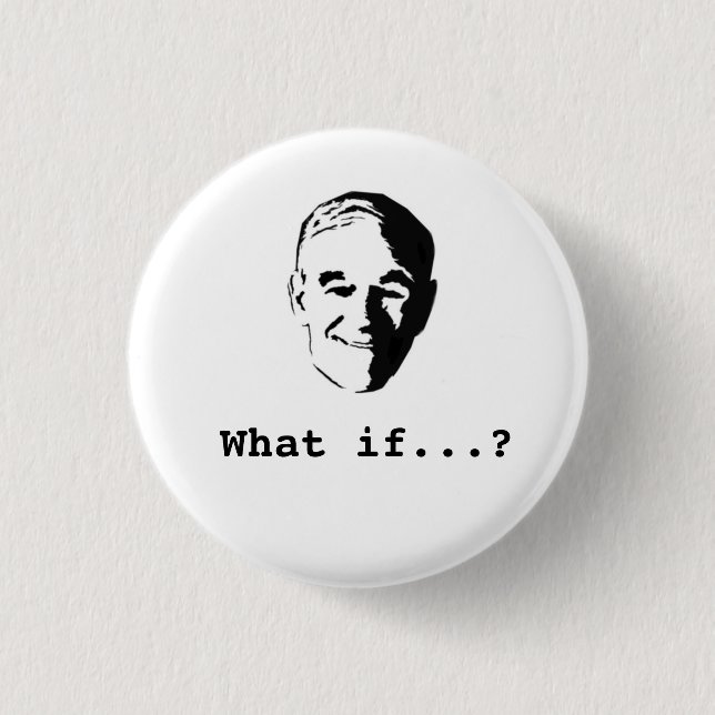 Ron Paul "What if...?" button (Front)