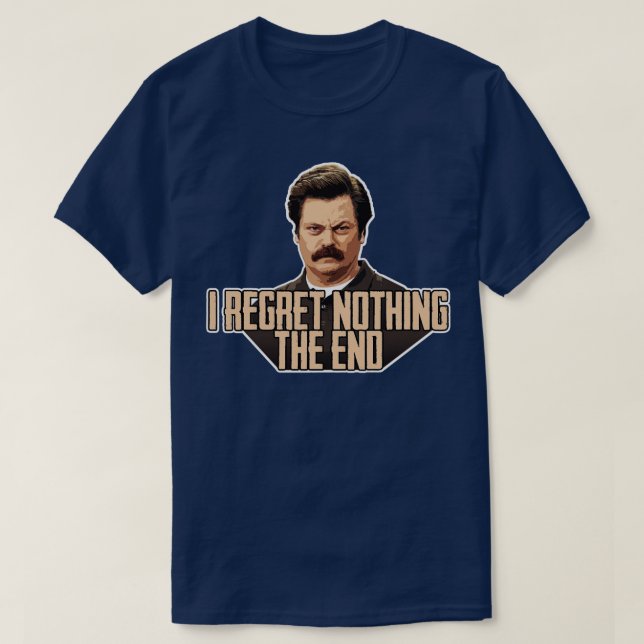 Ron Swanson I Regret Nothing T-Shirt (Design Front)