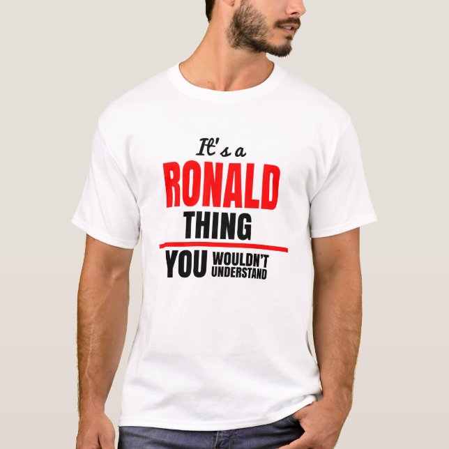 Ronald thing you wouldn't understand name T-Shirt (Front)