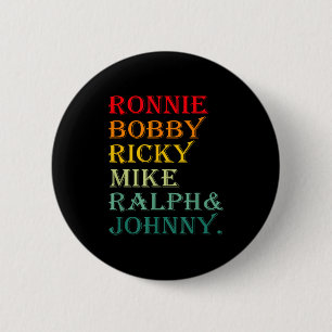 Ronnie Bobby Ricky Mike Ralph And Johnny  6 Cm Round Badge
