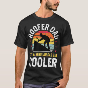 Roofer Dad But Cooler Funny Roofing Fathers Day Me T-Shirt