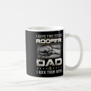 Roofer Dad Quote Design Roofing Apparel Coffee Mug