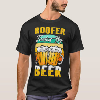 Roofer Fuelled By Beer Funny Beer Lover Roofer Gi T-Shirt