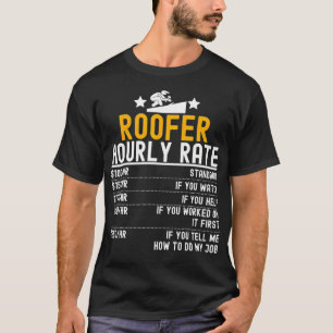 Roofer Funny Hourly Rate Labour Rates Work Job T-Shirt