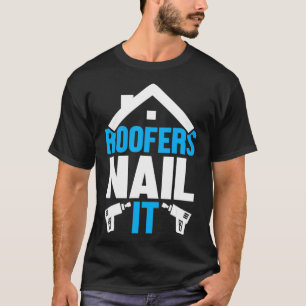 Roofer Funny Roofing Nail Pun Construction Novelty T-Shirt