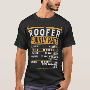 Roofer Hourly Rate - Funny Roofer Gift T-Shirt