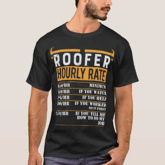 Roofer Hourly Rate - Funny Roofer Gift  T-Shirt