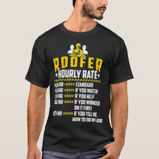 Roofer Hourly Rate Funny Roofing Contractor Labour T-Shirt