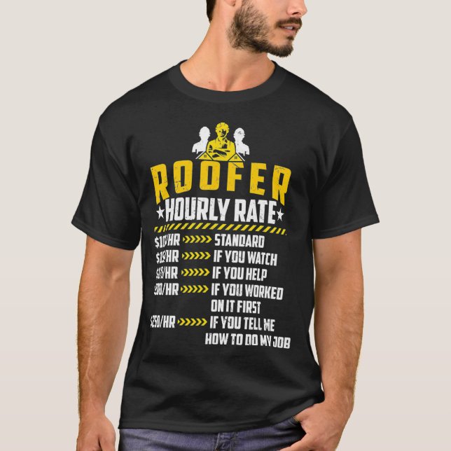 Roofer Hourly Rate Funny Roofing Contractor Labour T-Shirt (Front)