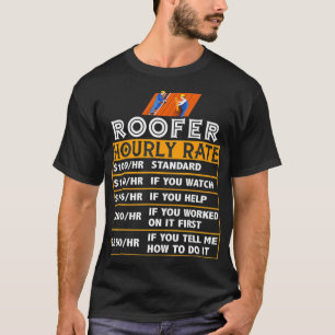 Roofer Hourly Rate Job Matching Construction Gift  T-Shirt