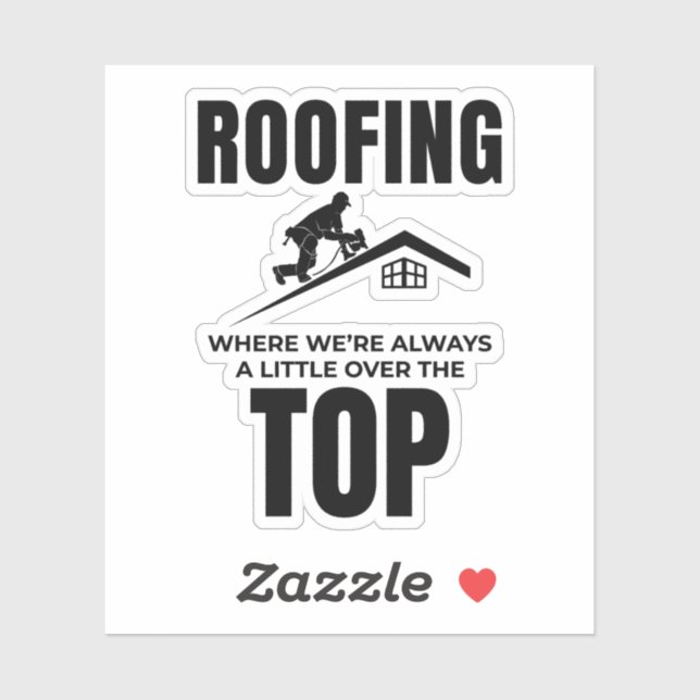 Roofer Humour - Over The Top Roofing Job  (Sheet)