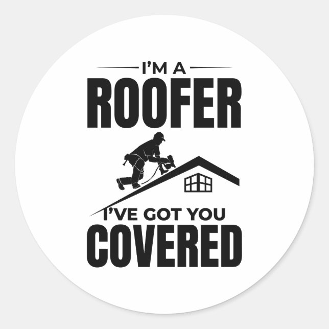 Roofer - I've Got You Covered Roofing Design  Classic Round Sticker (Front)
