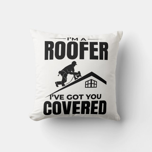 Roofer - I've Got You Covered Roofing Design  Cushion (Front)