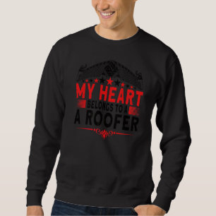 Roofer Wife Girlfriend Roofing Contractor Roofer T Sweatshirt