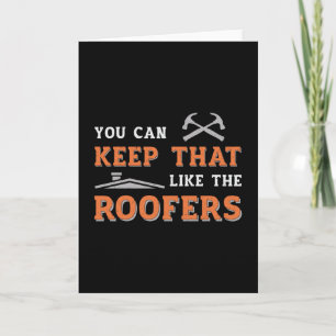 Roofer You Can Keep Dad Roof Roofers Construction Card
