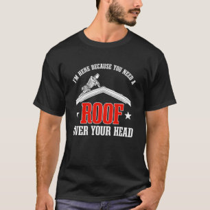 Roofers Roof Mechanic Roofing Contractor T-Shirt