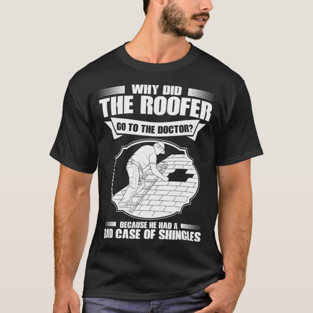 Roofing Bad Case Of Shingles Roofer  T-Shirt (Front)