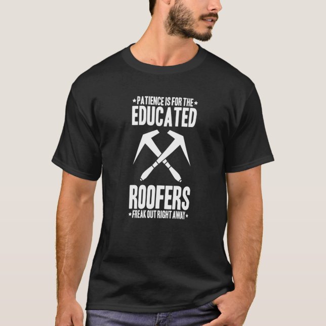 Roofing Patience Roof Tiler Roofer   T-Shirt (Front)