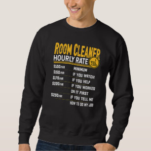 Room Cleaner Hourly Rate House Cleaner Sweatshirt