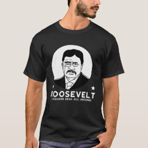 Roosevelt An All-Round Fair Deal Progressive Party T-Shirt