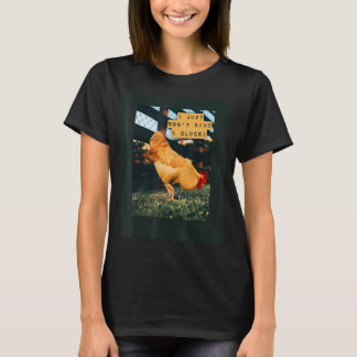 Rooster Dont Give A Cluck T-Shirt