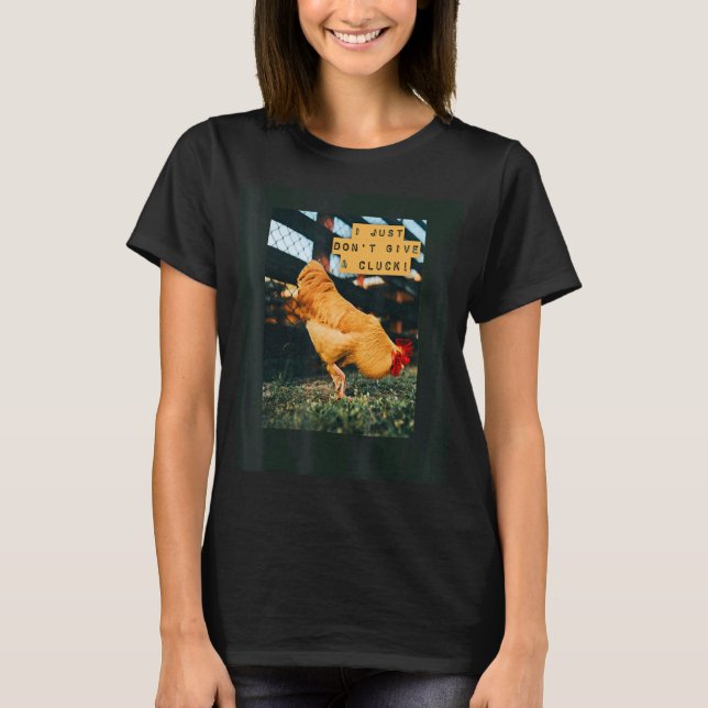Rooster Dont Give A Cluck T-Shirt (Front)