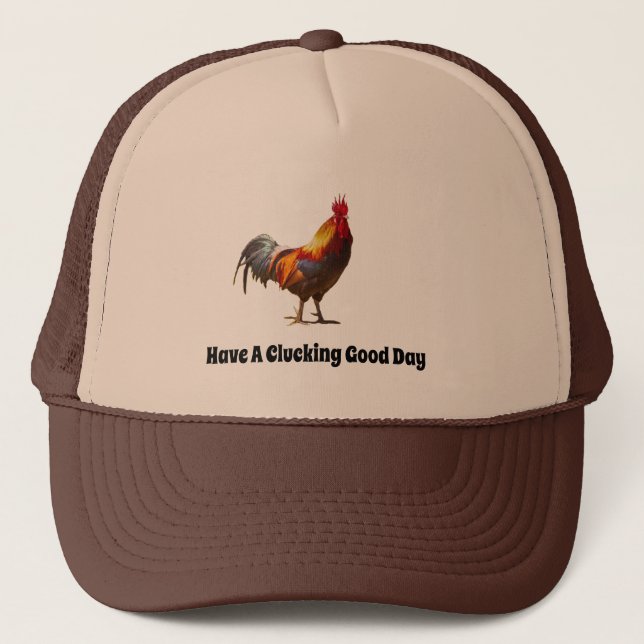 Rooster Fun Have a Clucking Good Day Trucker Hat (Front)