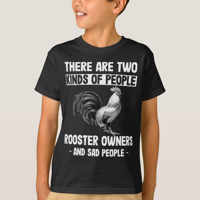 Rooster Owner and Sad People Humorous Animal Lover T-Shirt (Front)