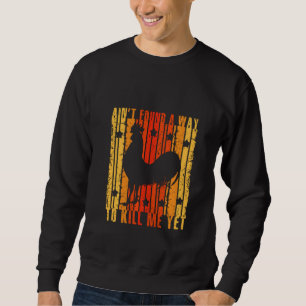 Rooster Vintage Ain't Found A Way Roost Funny Retr Sweatshirt