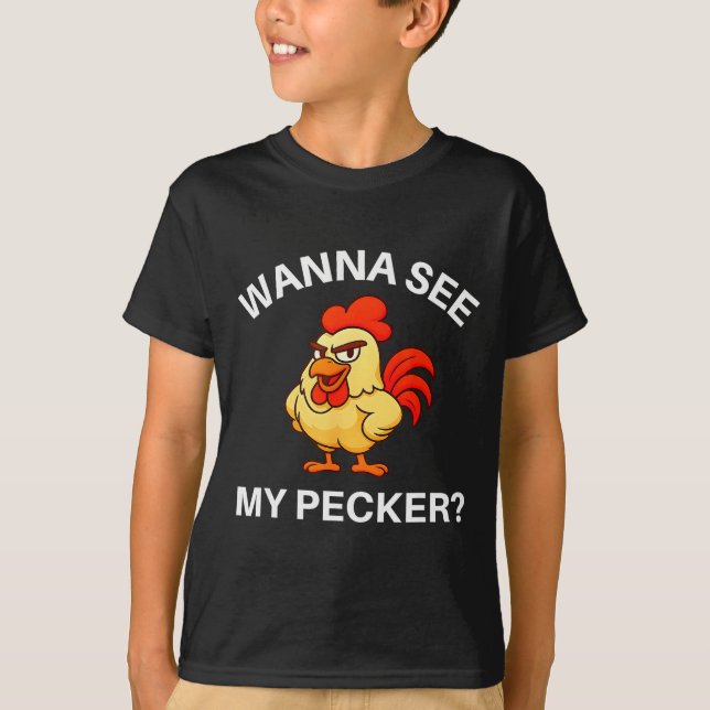 Rooster W See My Pecker, Funny, Jokes, Sarcastic  T-Shirt (Front)