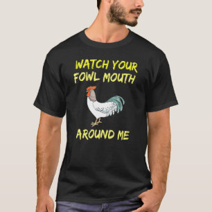 Rooster Watch Your Fowl Mouth Chicken Bad Language T-Shirt