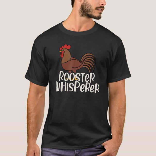 Rooster Whisperer Farmer Funny Gift T-Shirt (Front)