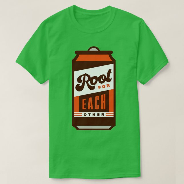 Root Beer Lover Root for each other Inspirational  T-Shirt (Design Front)