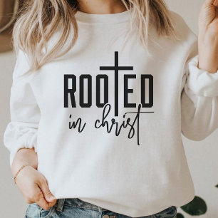 Rooted In Christ Faith Based Graphic Christian  Sweatshirt