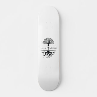 Rooted in Christ Skateboard