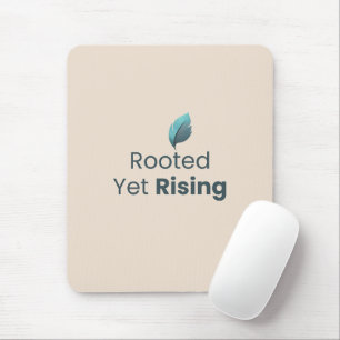 Rooted Yet Rising Minimal Motivational Mouse Pad