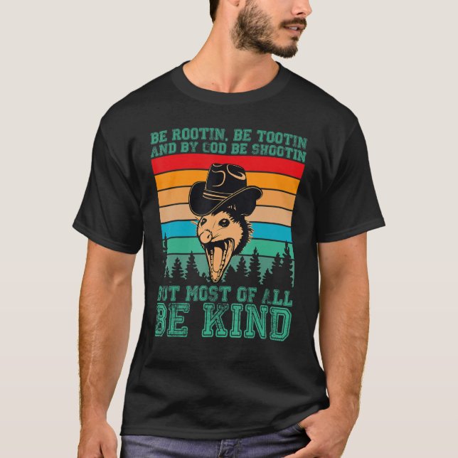 Rootin Tootin and by God be shootin' be kind graph T-Shirt (Front)