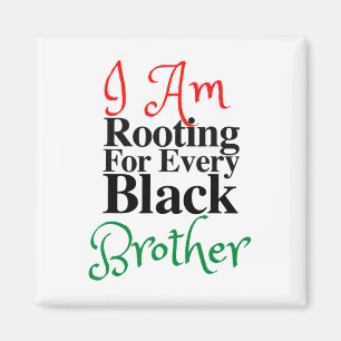 Rooting For Every Black Brother Melanin Luv Mom Da Magnet