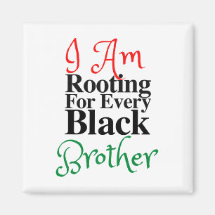 Rooting For Every Black Brother Melanin Luv Mum Da Magnet