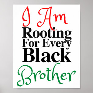 Rooting For Every Black Brother Melanin Luv Mum Da Poster