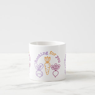 Rooting for you espresso cup