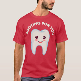 Rooting For You Funny Dentist Dental Hygienist Too T-Shirt