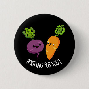 Rooting For You Funny Veggie Pun Dark BG 6 Cm Round Badge