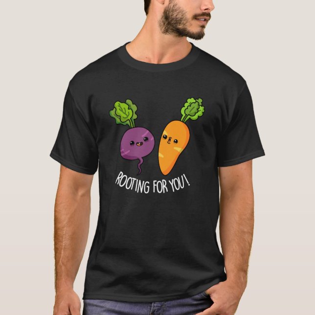 Rooting For You Funny Veggie Pun Dark BG T-Shirt (Front)