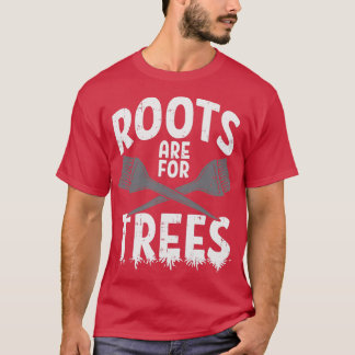 Roots Are For Trees Classic TShirt