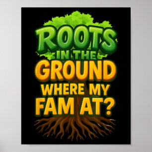 Roots In The Ground Where My Fam At, Roots Run Dee Poster