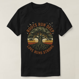 Roots Run Deep Family Reunion Vacation T-Shirt