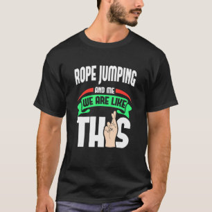 Rope Jumping And Me Are Like This Fingers Crossed T-Shirt