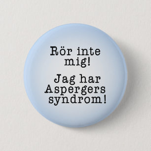 "Rör inte mig" för personer med aspergers syndrom 6 Cm Round Badge