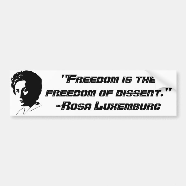 Rosa Luxemburg "Freedom of dissent" Bumper Sticker (Front)